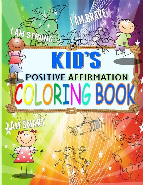 KID's Positive Affirmation Coloring Book: For Kids Aged 4-7 years old - Paperback